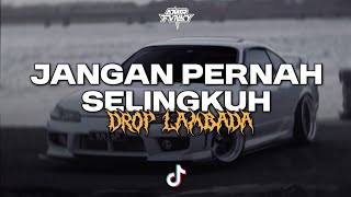 Download lagu DJ JANGAN PERNAH SELINGKUH X DROP LAMBADA KANE PARAHH!!!🔥 mp3 Download lagu DJ JANGAN PERNAH SELINGKUH X DROP LAMBADA KANE PARAHH!!!🔥 mp3