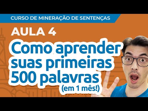 [Curso de Mineração de Sentenças] Aula 04: Como aprender suas primeiras 500 palavras (em 1 mês!)