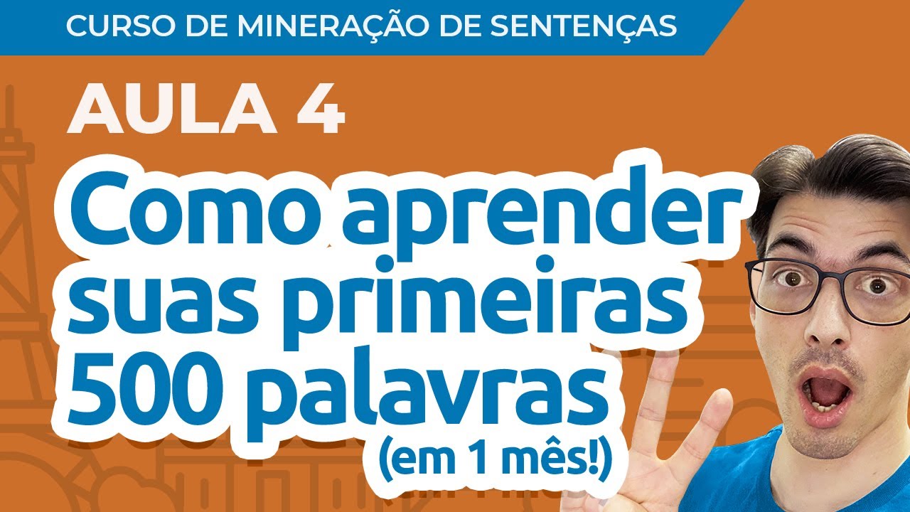 [Curso de Mineração de Sentenças] Aula 04: Como aprender suas primeiras 500 palavras (em 1 mês!)