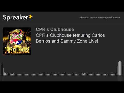CPR's Clubhouse featuring Carlos Berrios and Sammy Zone Live! (made with Spreaker)