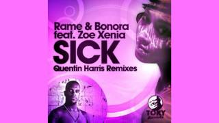 RAME & BONORA feat. ZOE XENIA - Sick (Quentin Harris Re-Production)