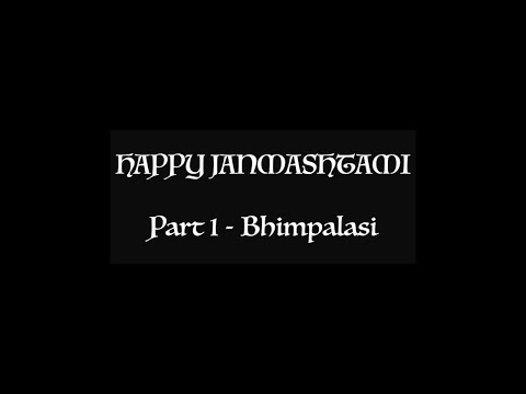 Janmashtami Part 1 - Bhimpalasi