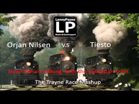 Orjan Nilsen vs Tiesto - Now! We are talking with the Suburban Train!  LennyPayne Mashup