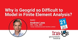 INA IGS Geosynthetic Webinar 12: Why is Geogrid so Difficult to Model in Finite Element Analysis?