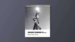 “Blue Train Lines” [ft. King Krule] — Mount Kimbie