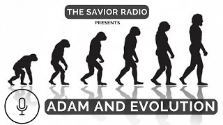 The Savior Radio Show: The Creation of Adam and Evolution