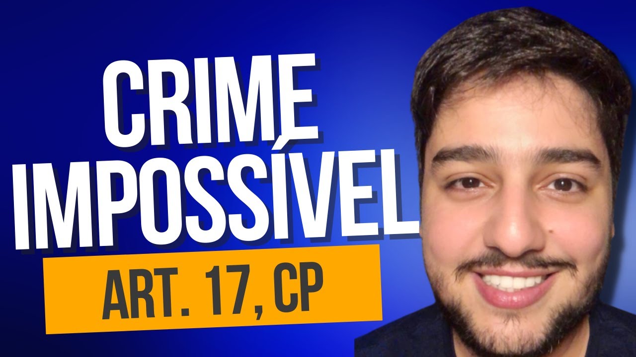 CRIME IMPOSSÍVEL (art. 17, CP): Aula Completa ["Crime Oco", "Quase-crime"]