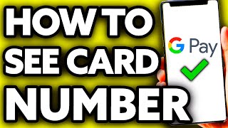 How To See Your Card Number on Google Pay??