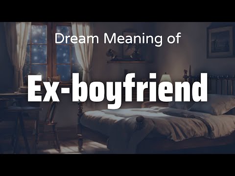 Ex-Boyfriend Dream Meaning & Symbolism | Interpretation Psychology