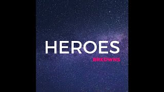 Brkdwns - Heroes