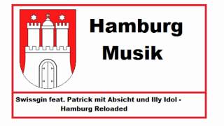 Hamburg Musik : # 2 » Swissgin feat. Patrick mit Absicht und Illy Idol - Hamburg Reloaded «