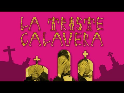 La Triste Calavera - Los Tres Tristes Tigres