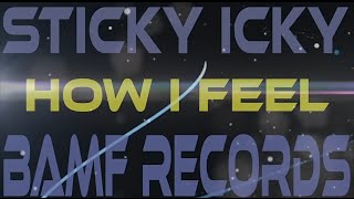 Sticky Icky - How I Feel (Thomas Graham B.A.M.F. Remix)