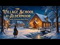 The Village School At Aldermoor A Gentle Victorian Sleep Story No Music For Deep Sleep