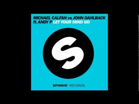 Michael Calfan vs John Dahlback ft Andy P. - Let Your Mind Go