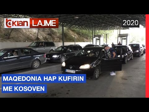 Maqedonia hap kufirin me Kosoven |Lajme - News