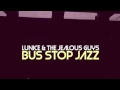 The Jealous Guys-Bus stop jazz ft.Lunice 