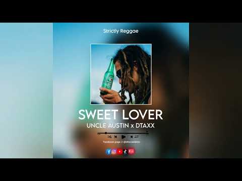UNCLE AUSTIN x DTAXX - SWEET LOVER [ REGGAE MIX ]