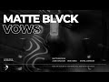 MATTE BLVCK VOWS