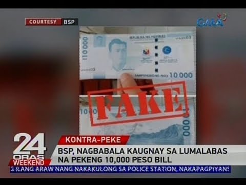 24 Oras: BSP, nagbabala kaugnay sa lumalabas na pekeng 10,000 peso bill