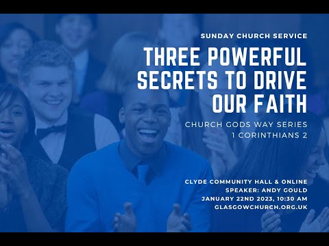 Three Powerful Secrets To Drive Our Faith – Sunday Service (22nd January 2023)