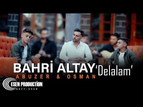 Bahri Altay  Abuzer & Osman - Delalam
