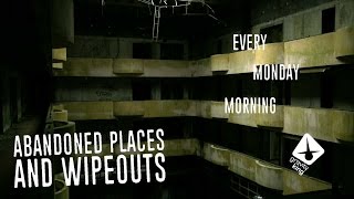 Abandoned places and wipeouts – Every Monday Morning Ep. 32