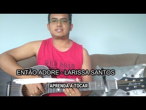 Então Adore - Larissa Santos