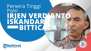 Profil Irjen Pol Verdianto Iskandar Bitticaca, perwira tinggi pati di dalam Kepolisian Negara RI