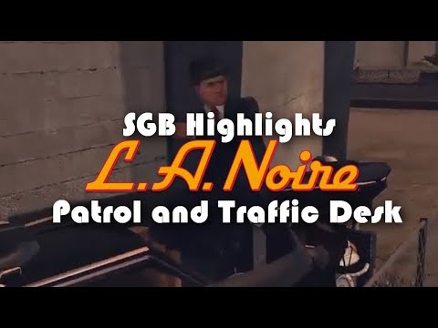 SGB Highlights: LA Noire Remastered (Patrol and Traffic Desk)