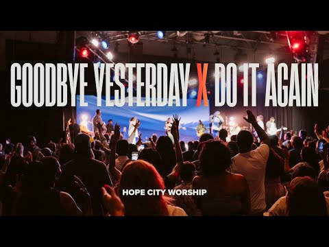 Goodbye Yesterday & Do It Again ( feat. Rodney Douglas) | Hope City Worship