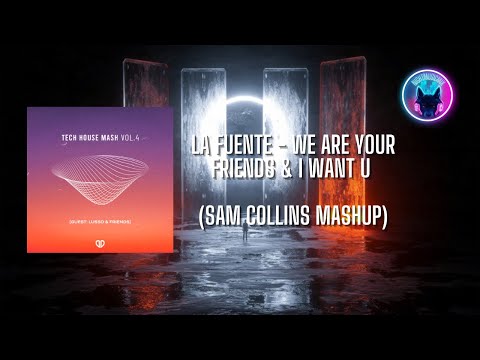 La Fuente - We Are Your Friends & I Want U (Sam Collins Mashup)