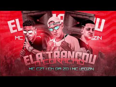 MC CZT E MC CH DA ZO FEAT : MC LEOZIN - ELA TRANCOU O CORAÇÃO