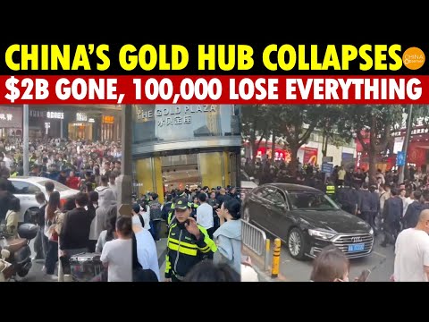China’s Biggest Gold Hub Collapses! $2 Billion Vanishes, 100,000 Lose Everything Overnight