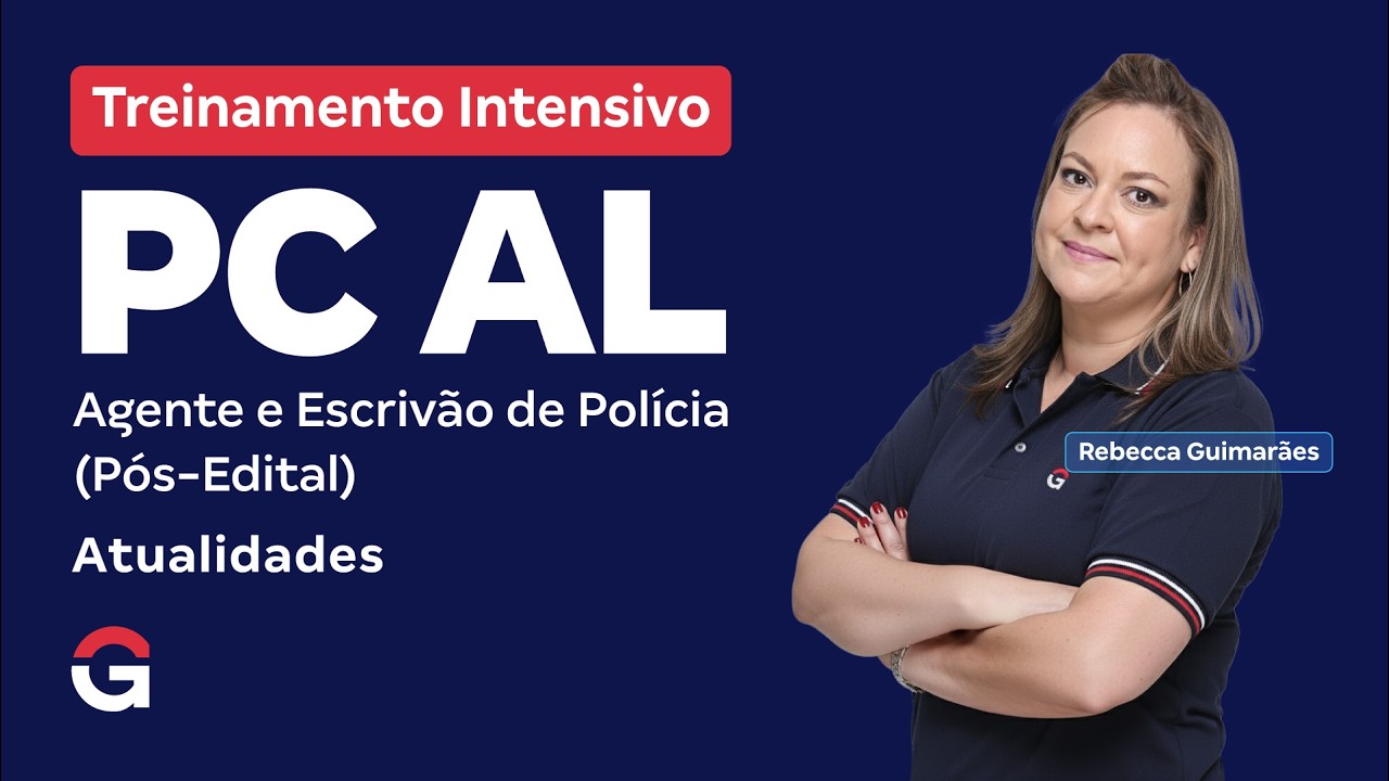 Treinamento Intensivo PC AL  - Agente e Escrivão de Polícia | Atualidades com Rebecca Guimarães