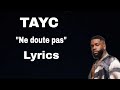 TAYC - Ne doute pas (lyrics & paroles)@tayc