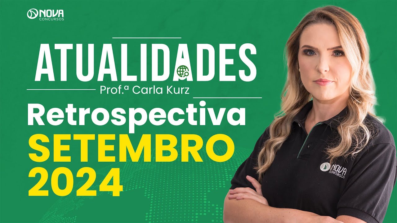 Atualidades para Concursos: Retrospectiva de Setembro 2024