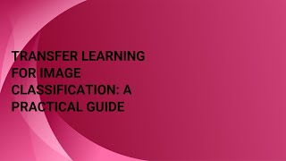 Download the video "Transfer Learning for Image Classification A Practical Guide"