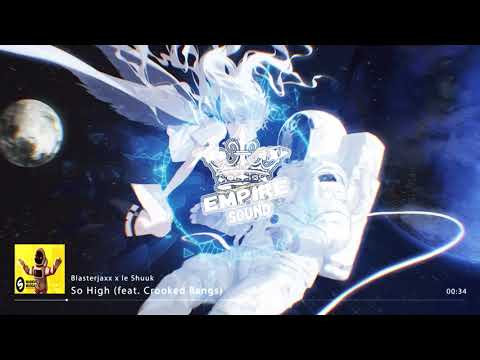 Blasterjaxx x le Shuuk - So High (feat. Crooked Bangs)