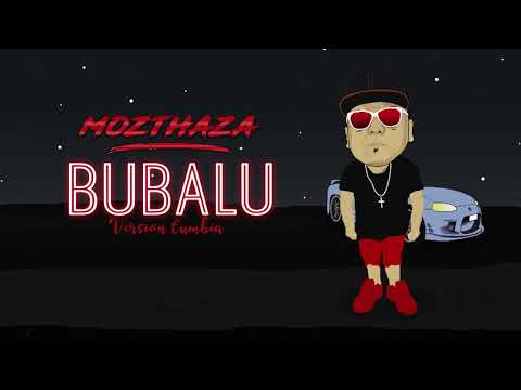 Mozthaza - Bubalu (Versión Cumbia)