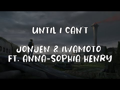 JONJEN & Iwamoto ft. Anna Sophia Henry - Until I Can't
