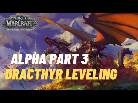 WOW Dragonflight ALPHA - Leveling the Dracthyr (finally)