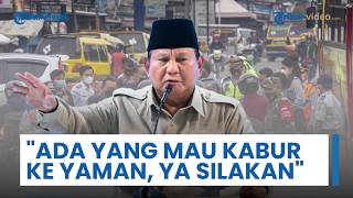 Prabowo Sindir Narasi 'Kabur' dari Indonesia yang Sempat Viral: Mau Kabur ke Yaman, Ya Silakan