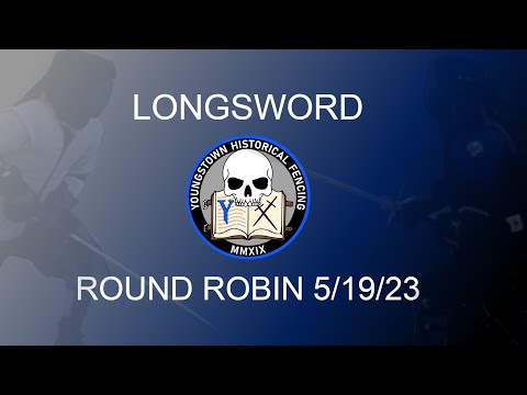 Longsword Round Robin - 5/19 - YHF - Real Steel Historic Sword Fighting