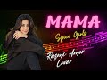 MAMA SPICE GIRLS Cover By REZMIRAX Cover Mothersday Mama
