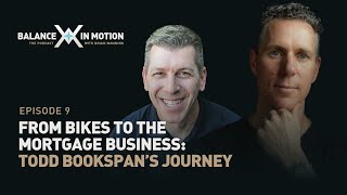 From Bikes to the Mortgage Business: Todd Bookspan’s Journey