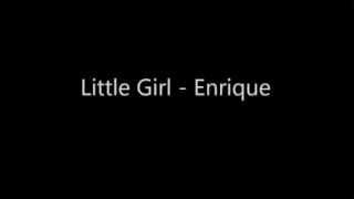 Enrique - Little Girl LYRICS