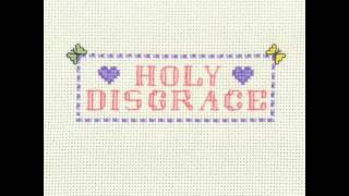 Holy Disgrace - Redemption, drugs and many more