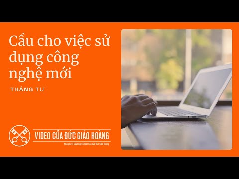 Ý cầu nguyện tháng 04/2025: Cầu cho việc sử dụng công nghệ mới