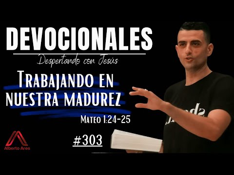 11 Enero 2023 Devocional #303 - Trabajando en nuestra madurez